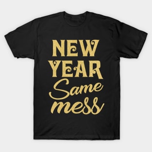 New Year Same Mess T-shirt New Year 2019 T-Shirt